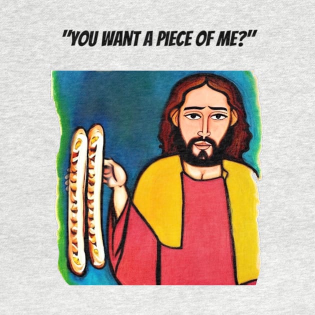 Jesus Meme: Funny you want a piece of me by Walters Mom